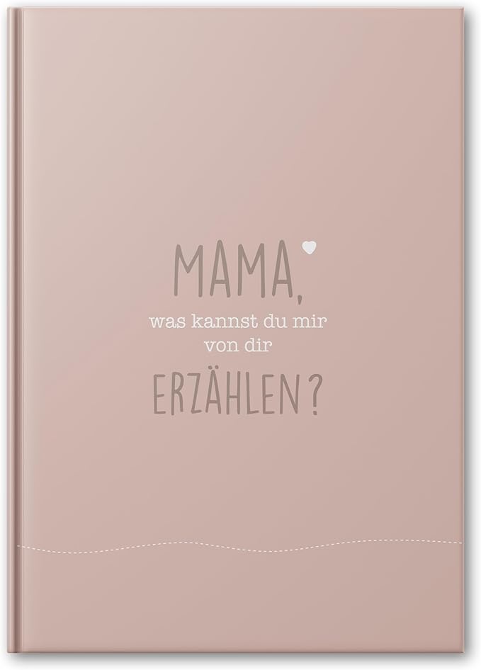 „Mama, was kannst du erzählen?" – Ausfüllbuch & Erinnerungsbuch für Mütter